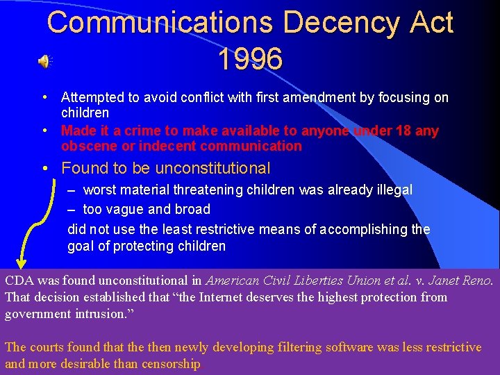 Communications Decency Act 1996 • Attempted to avoid conflict with first amendment by focusing