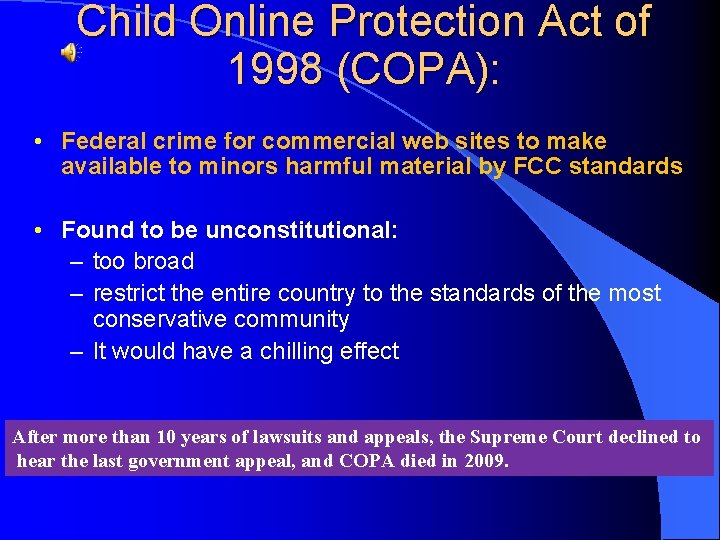 Child Online Protection Act of 1998 (COPA): • Federal crime for commercial web sites