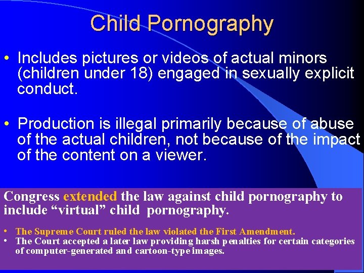 Child Pornography • Includes pictures or videos of actual minors (children under 18) engaged