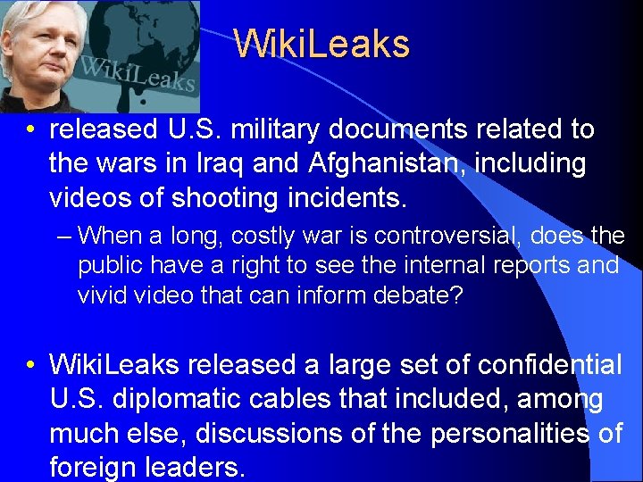 Wiki. Leaks • released U. S. military documents related to the wars in Iraq