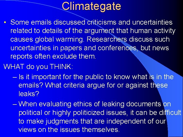 Climategate • Some emails discussed criticisms and uncertainties related to details of the argument