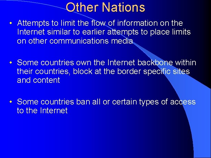 Other Nations • Attempts to limit the flow of information on the Internet similar