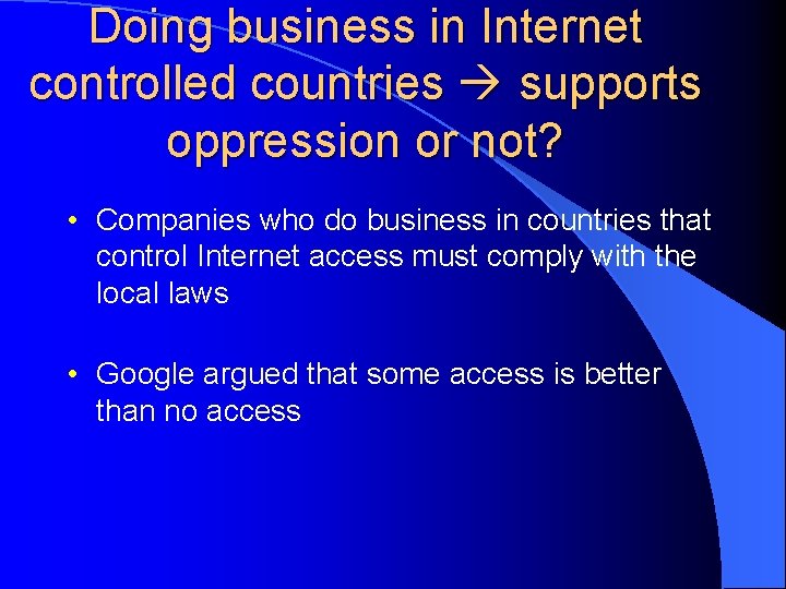 Doing business in Internet controlled countries supports oppression or not? • Companies who do
