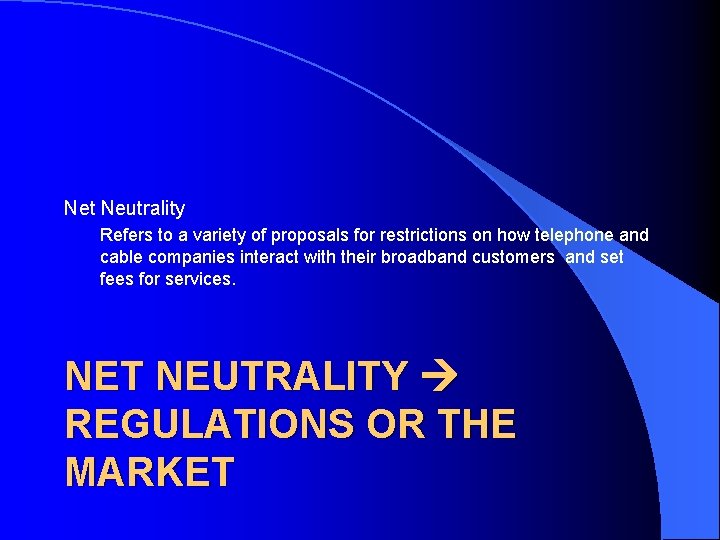 Net Neutrality Refers to a variety of proposals for restrictions on how telephone and