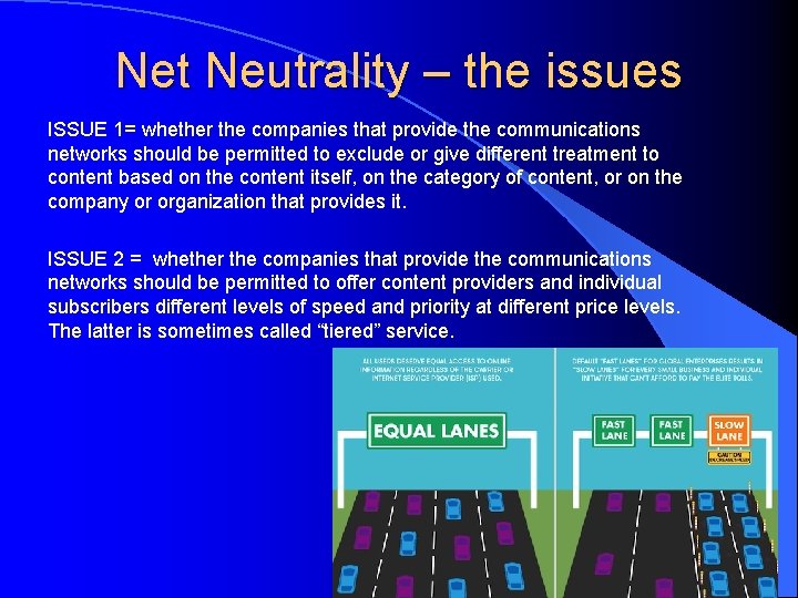 Net Neutrality – the issues ISSUE 1= whether the companies that provide the communications
