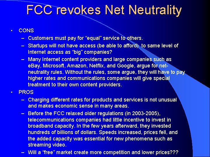 FCC revokes Net Neutrality • • CONS – Customers must pay for “equal” service