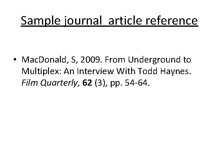 Sample journal article reference • Mac. Donald, S, 2009. From Underground to Multiplex: An