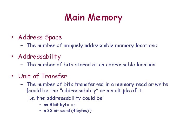 Main Memory • Address Space – The number of uniquely addressable memory locations •