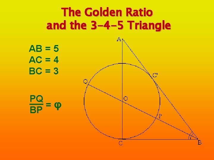 The Golden Ratio and the 3 -4 -5 Triangle AB = 5 AC =