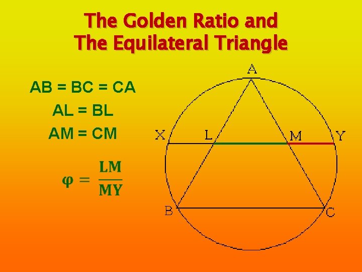 The Golden Ratio and The Equilateral Triangle AB = BC = CA AL =