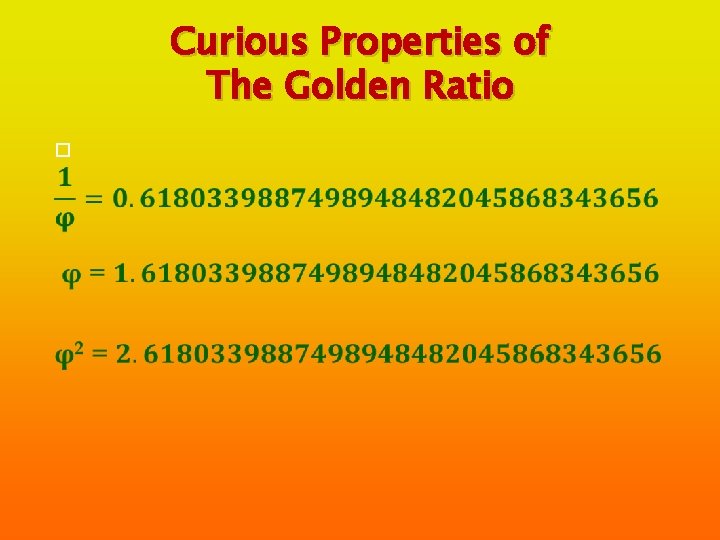 Curious Properties of The Golden Ratio 