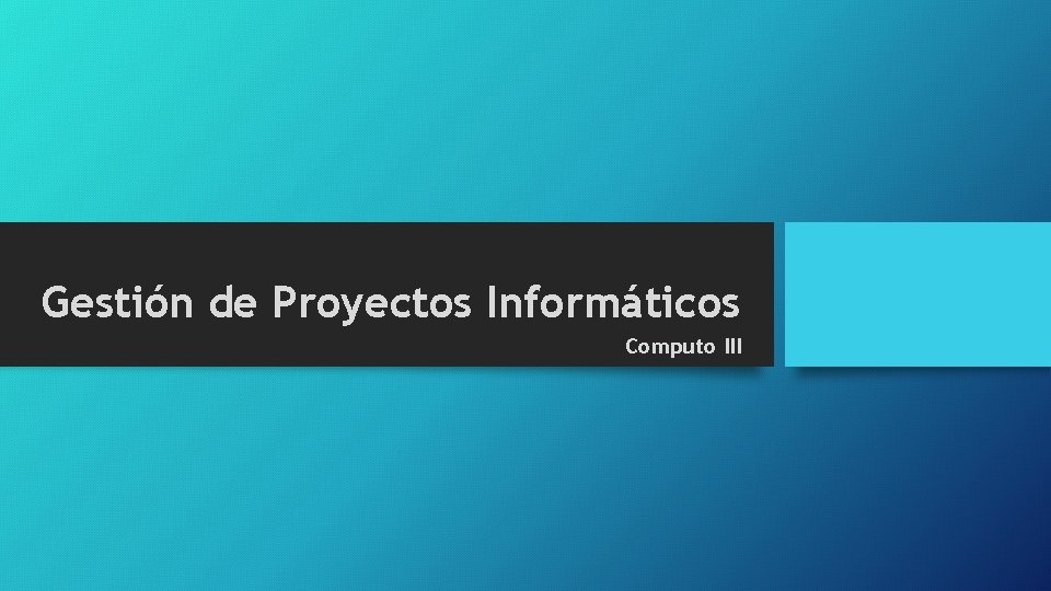 Gestión de Proyectos Informáticos Computo III 