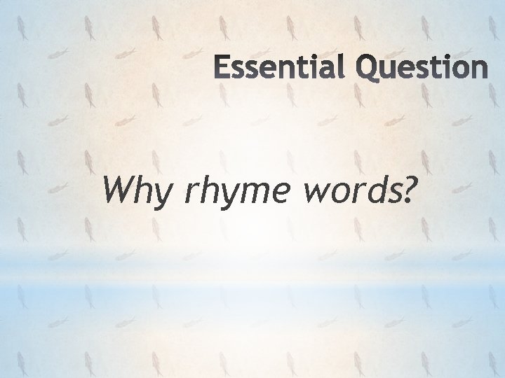 Introduction of the Unit Words that Rhyme Why