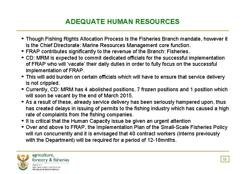 ADEQUATE HUMAN RESOURCES ▪ ▪ ▪ ▪ Though Fishing Rights Allocation Process is the