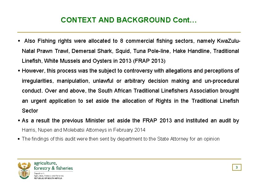 CONTEXT AND BACKGROUND Cont… § Also Fishing rights were allocated to 8 commercial fishing
