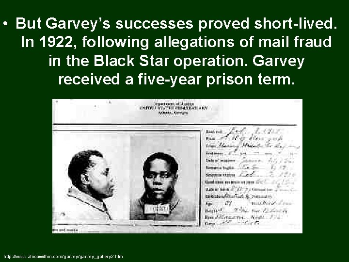  • But Garvey’s successes proved short-lived. In 1922, following allegations of mail fraud