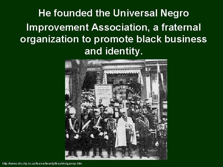 He founded the Universal Negro Improvement Association, a fraternal organization to promote black business