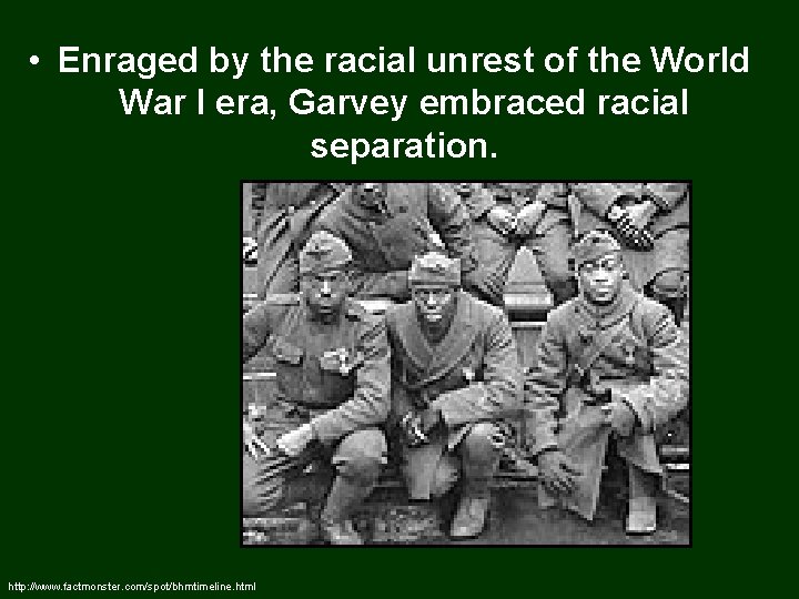  • Enraged by the racial unrest of the World War I era, Garvey