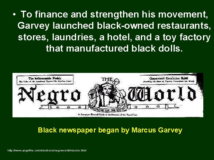  • To finance and strengthen his movement, Garvey launched black-owned restaurants, stores, laundries,