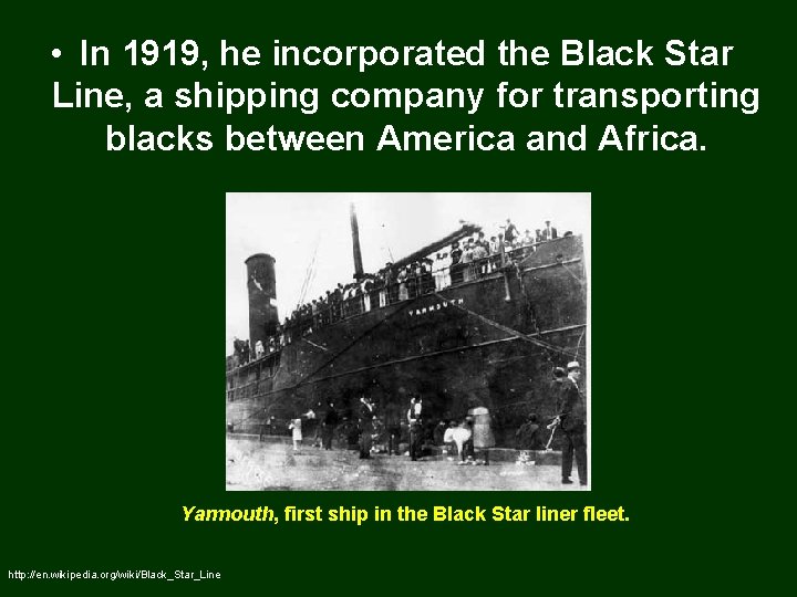  • In 1919, he incorporated the Black Star Line, a shipping company for
