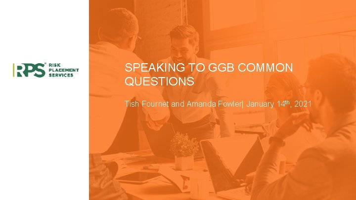 SPEAKING TO GGB COMMON QUESTIONS Tish Fournet and Amanda Fowler| January 14 th, 2021