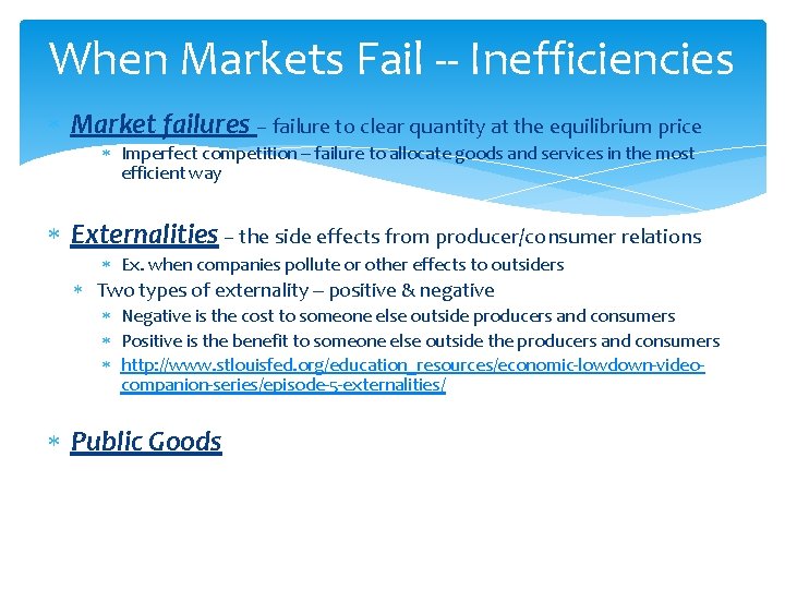 When Markets Fail -- Inefficiencies Market failures – failure to clear quantity at the