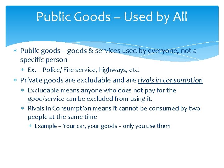 Public Goods – Used by All Public goods – goods & services used by