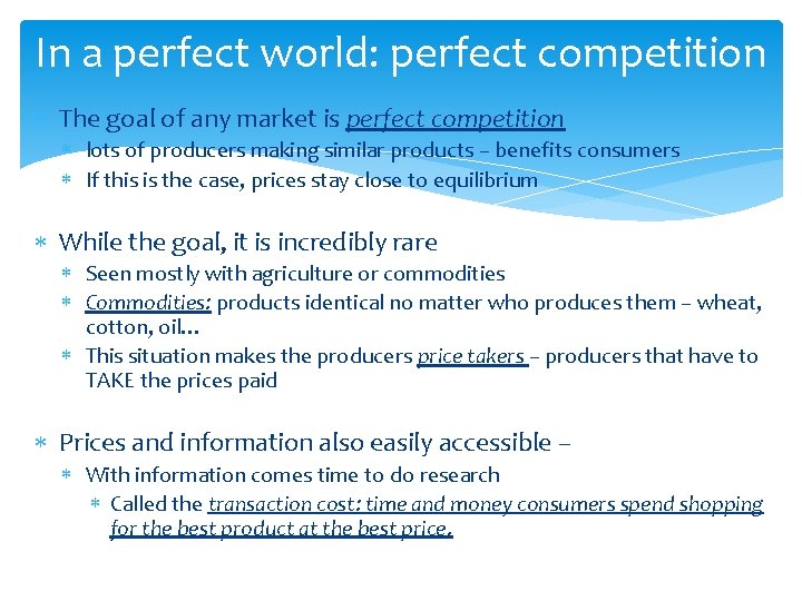 In a perfect world: perfect competition The goal of any market is perfect competition