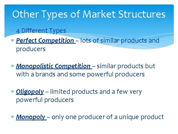 Other Types of Market Structures 4 Different Types Perfect Competition – lots of similar