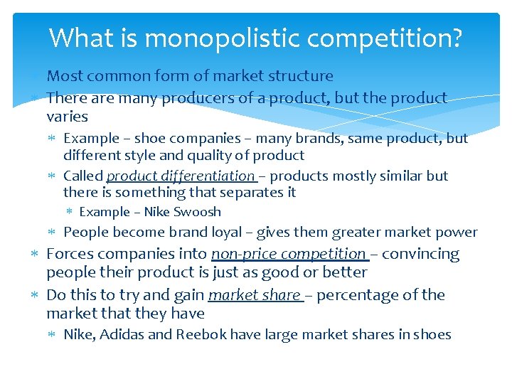 What is monopolistic competition? Most common form of market structure There are many producers