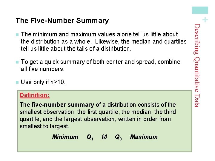 + n The minimum and maximum values alone tell us little about the distribution