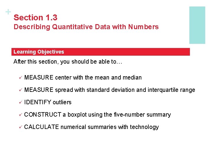 + Section 1. 3 Describing Quantitative Data with Numbers Learning Objectives After this section,