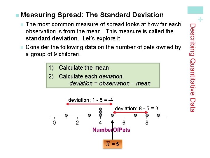 n The most common measure of spread looks at how far each observation is