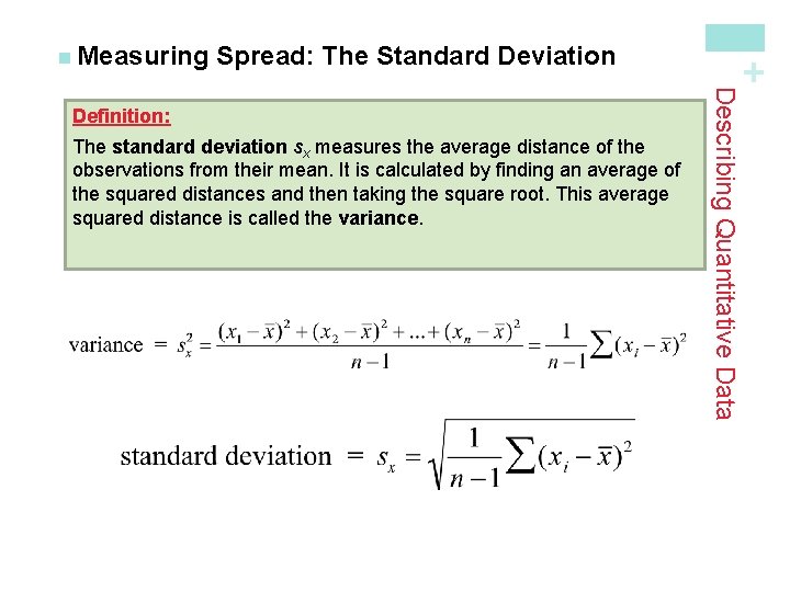 Spread: The Standard Deviation The standard deviation sx measures the average distance of the