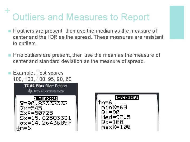 + Outliers and Measures to Report n If outliers are present, then use the