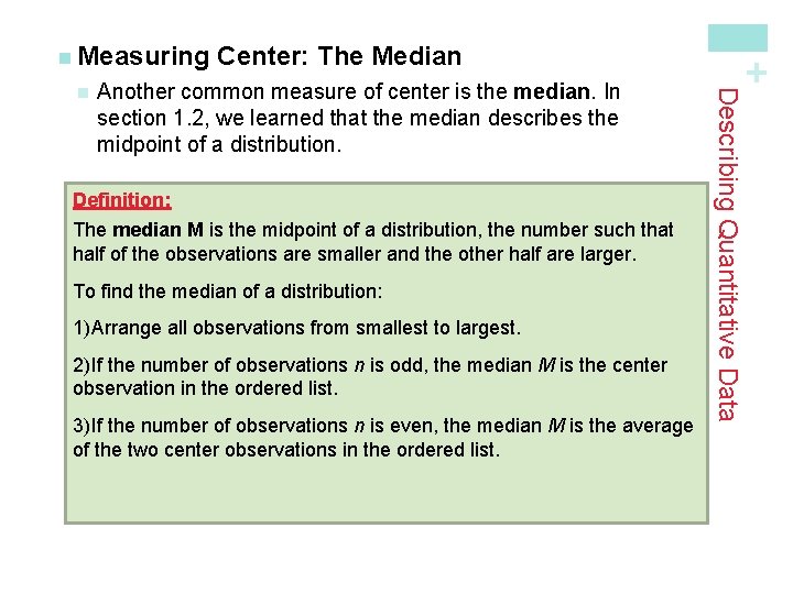 Another common measure of center is the median. In section 1. 2, we learned