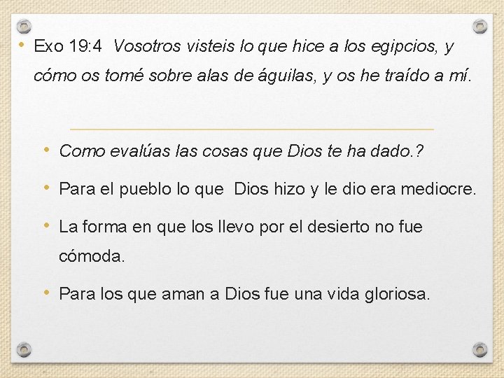  • Exo 19: 4 Vosotros visteis lo que hice a los egipcios, y
