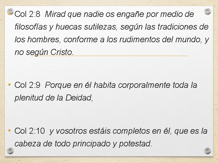  • Col 2: 8 Mirad que nadie os engañe por medio de filosofías