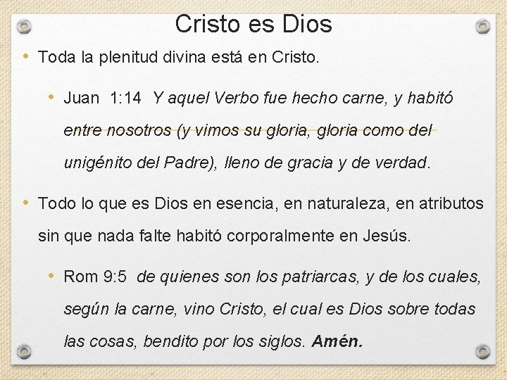 Cristo es Dios • Toda la plenitud divina está en Cristo. • Juan 1: