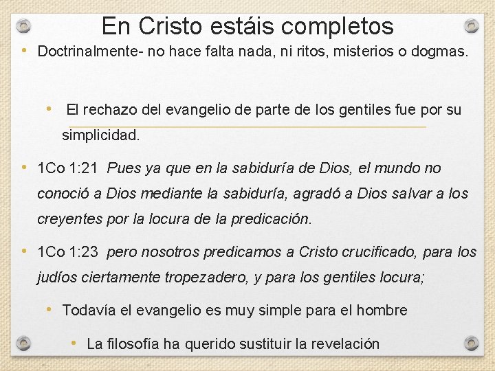En Cristo estáis completos • Doctrinalmente- no hace falta nada, ni ritos, misterios o