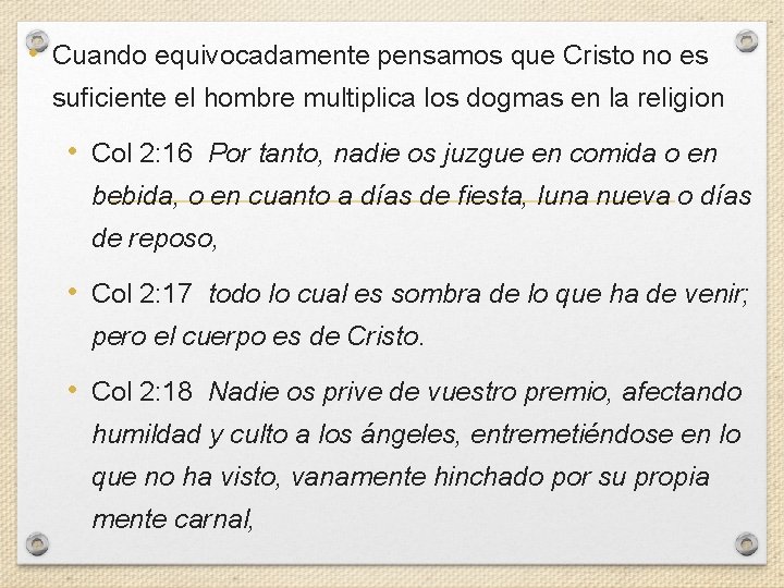 • Cuando equivocadamente pensamos que Cristo no es suficiente el hombre multiplica los