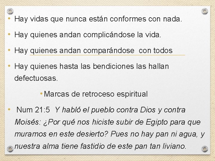  • Hay vidas que nunca están conformes con nada. • Hay quienes andan