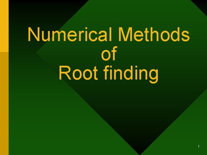 Numerical Methods of Root finding 1 