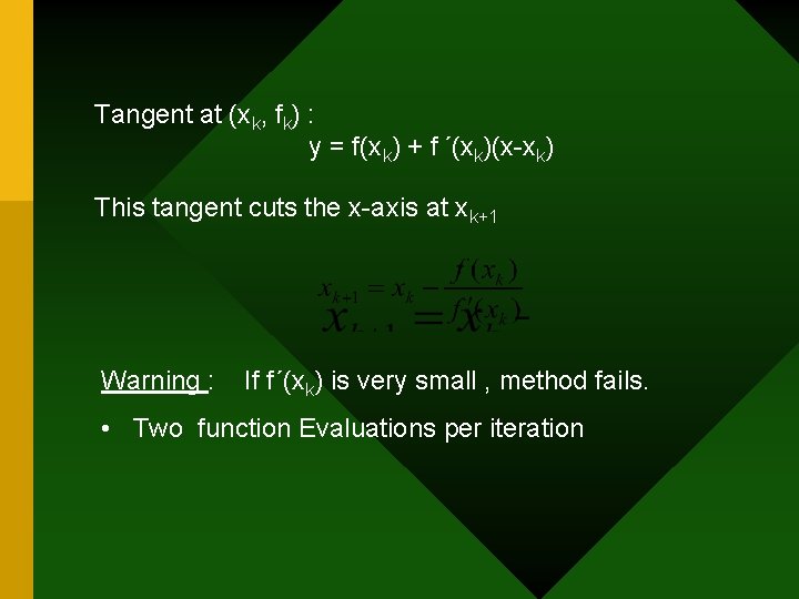 Tangent at (xk, fk) : y = f(xk) + f ´(xk)(x-xk) This tangent cuts