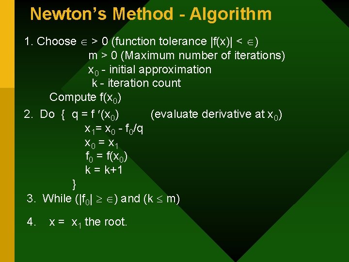 Newton’s Method - Algorithm 1. Choose > 0 (function tolerance |f(x)| < ) m