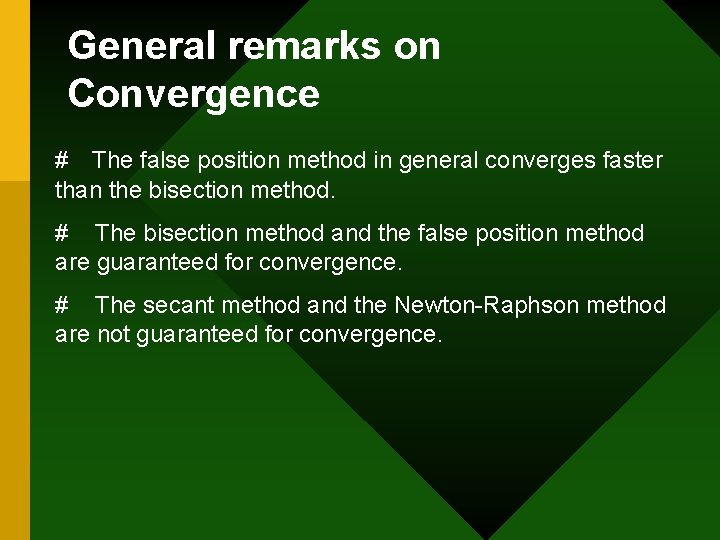 General remarks on Convergence # The false position method in general converges faster than