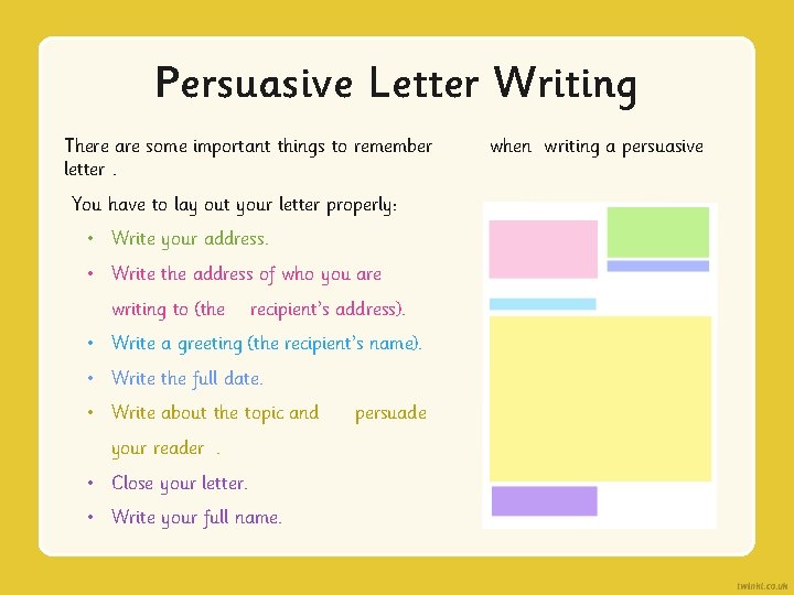 Persuasive Letter Writing There are some important things to remember letter. You have to