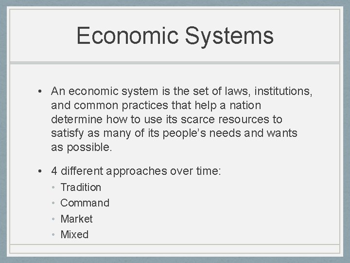 Economic Systems • An economic system is the set of laws, institutions, and common