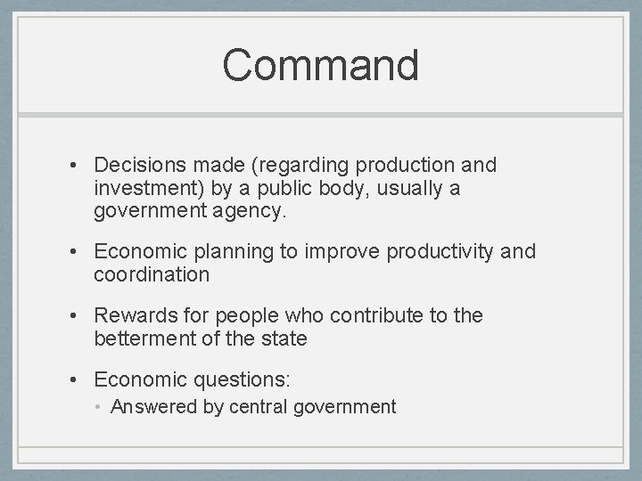 Command • Decisions made (regarding production and investment) by a public body, usually a