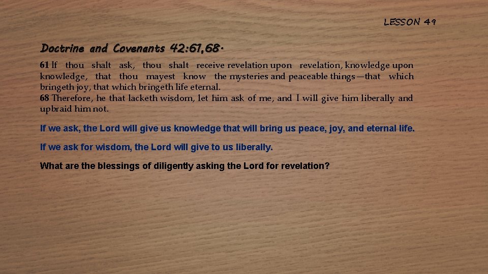 LESSON 49 Doctrine and Covenants 42: 61, 68. 61 If thou shalt ask, thou